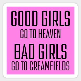 Bad girls go to Creamfields Magnet